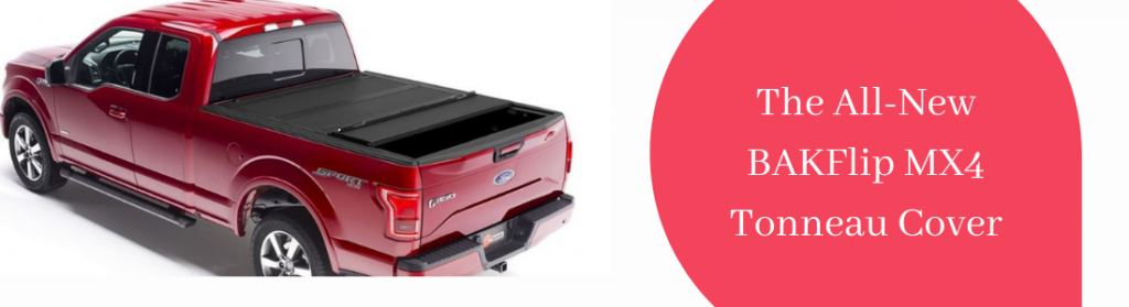 The All-New BAKFlip MX4 Tonneau Cover