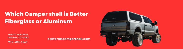 which camper shell is better Fiberglass or aluminum