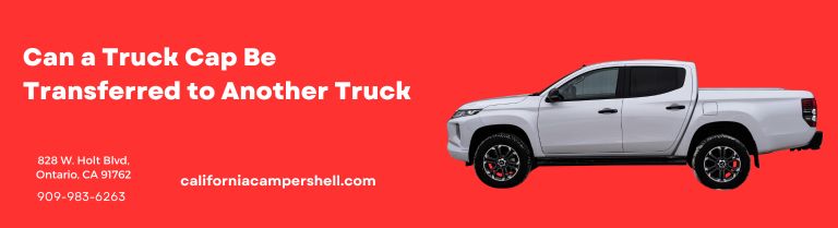Can a Truck Cap Be Transferred to Another Truck